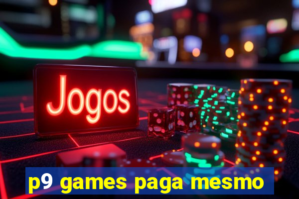 p9 games paga mesmo