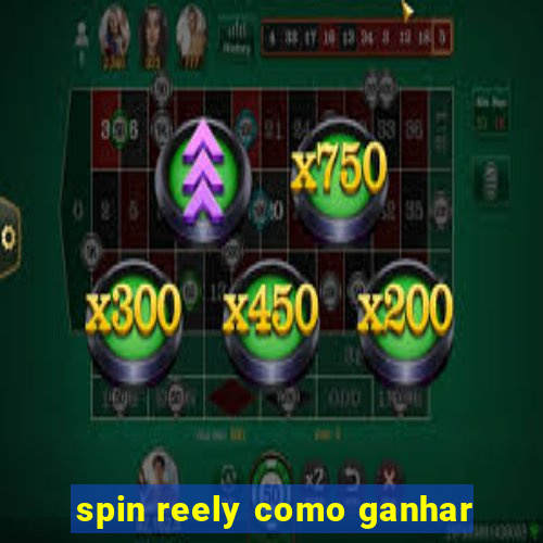 spin reely como ganhar