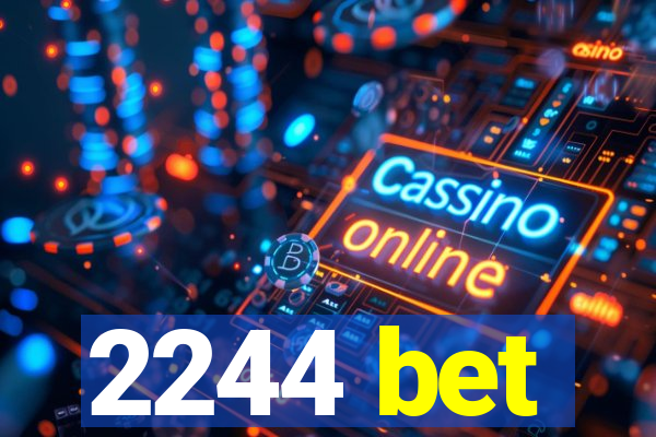 2244 bet