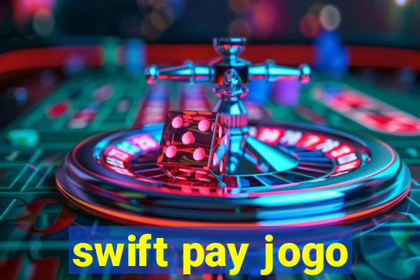 swift pay jogo