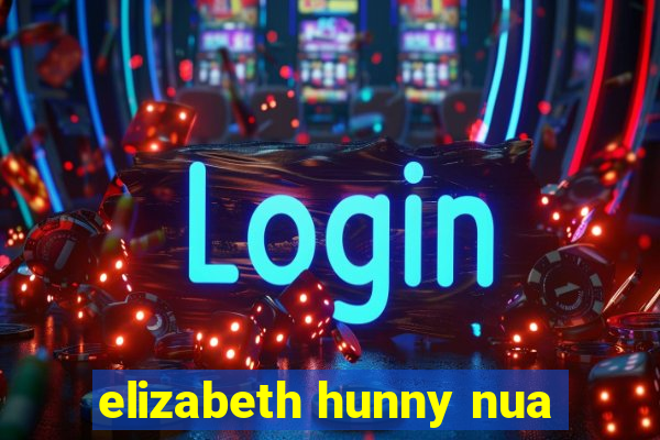 elizabeth hunny nua