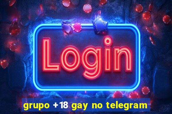 grupo +18 gay no telegram