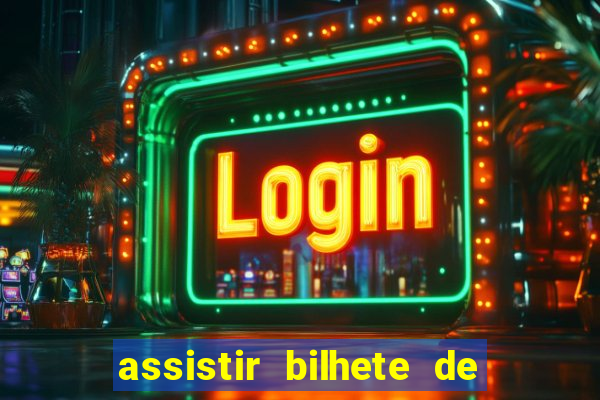 assistir bilhete de loteria filme completo dublado