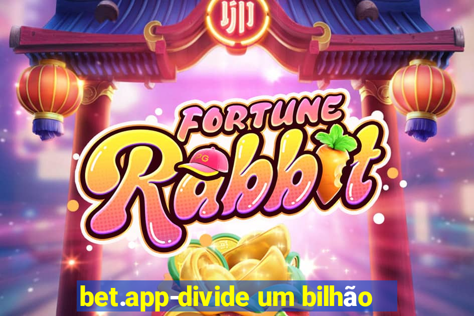 bet.app-divide um bilhão