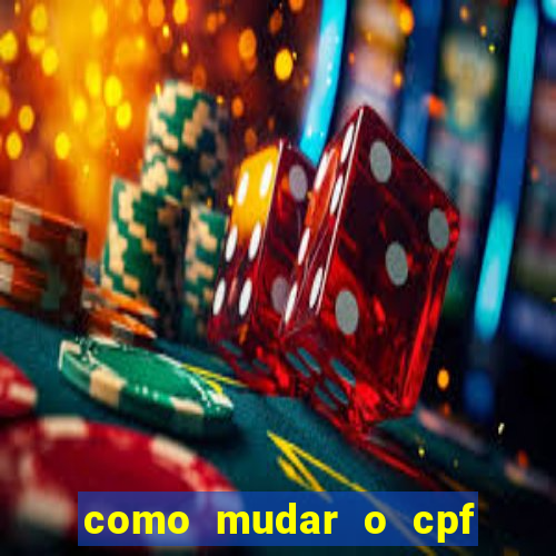 como mudar o cpf no jogo do tigre