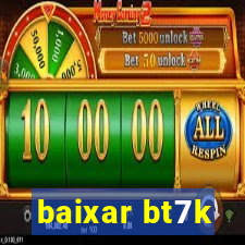 baixar bt7k