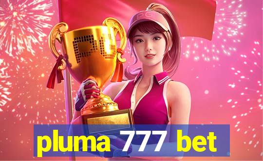 pluma 777 bet