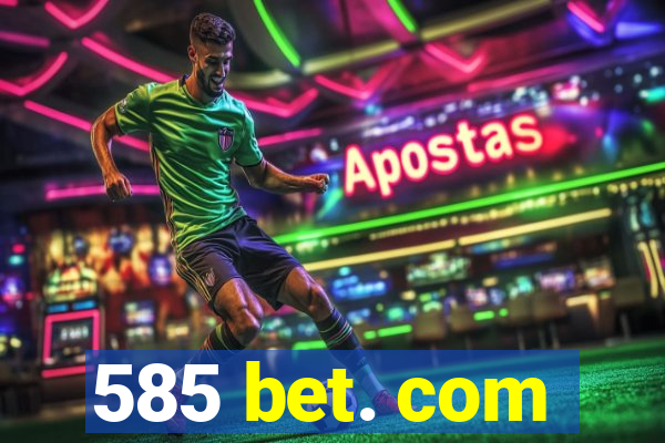 585 bet. com