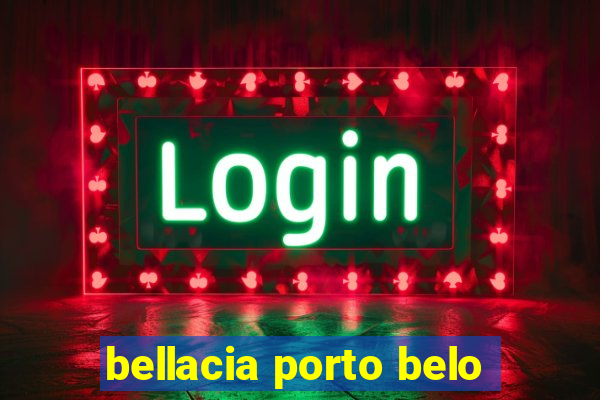 bellacia porto belo