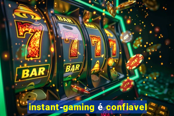 instant-gaming é confiavel