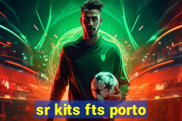 sr kits fts porto