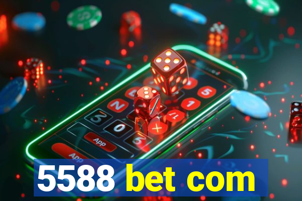 5588 bet com