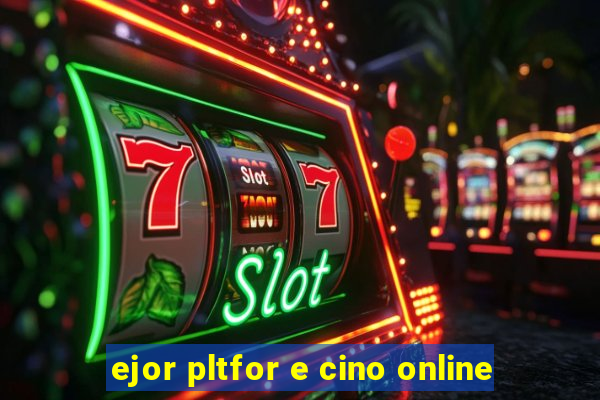 ejor pltfor e cino online