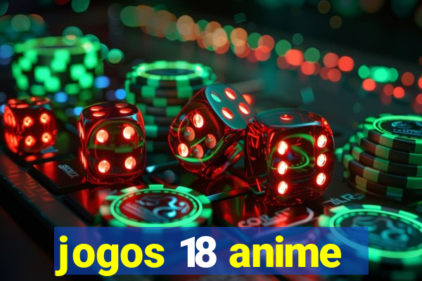 jogos 18 anime