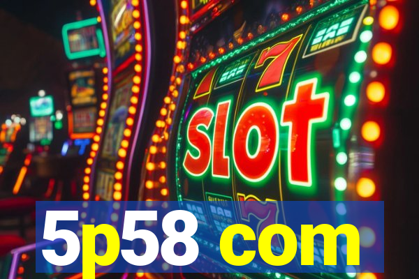 5p58 com