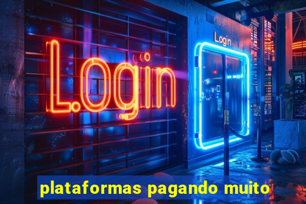 plataformas pagando muito