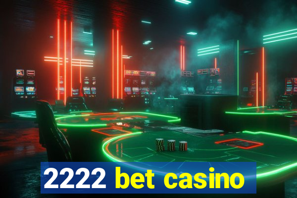 2222 bet casino