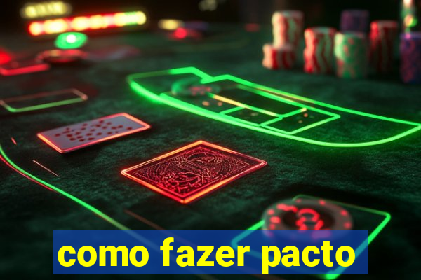 como fazer pacto
