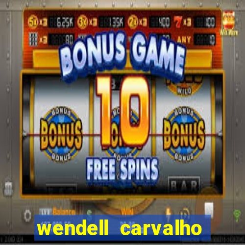 wendell carvalho reclame aqui