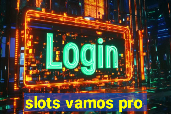 slots vamos pro
