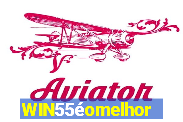WIN55éomelhor
