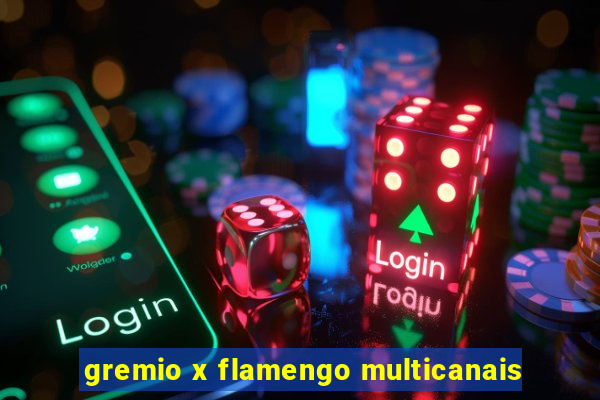 gremio x flamengo multicanais