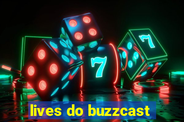 lives do buzzcast