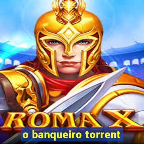 o banqueiro torrent