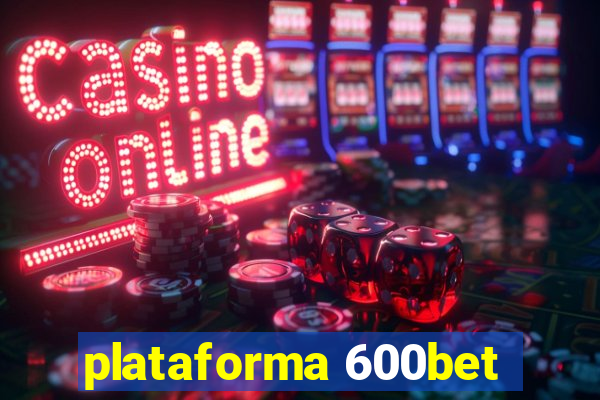 plataforma 600bet