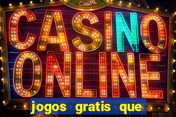 jogos gratis que realmente ganha dinheiro