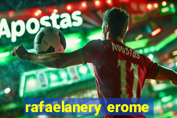 rafaelanery erome