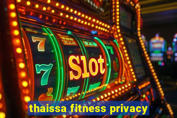 thaissa fitness privacy