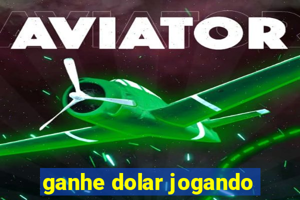 ganhe dolar jogando