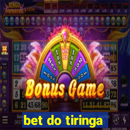 bet do tiringa