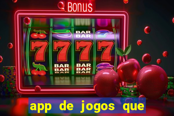 app de jogos que dao dinheiro de verdade