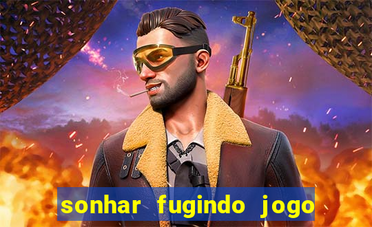 sonhar fugindo jogo do bicho