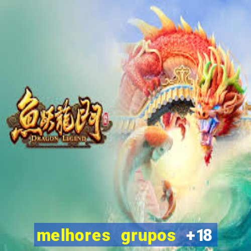 melhores grupos +18 no telegram