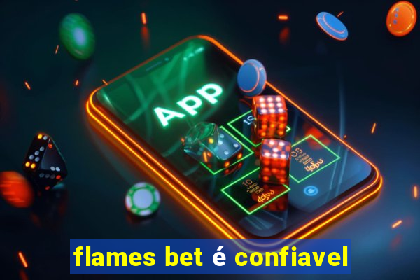 flames bet é confiavel