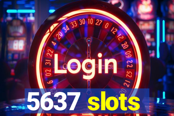 5637 slots