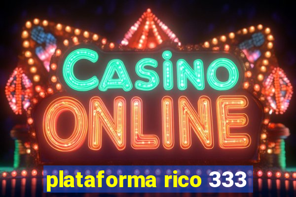 plataforma rico 333