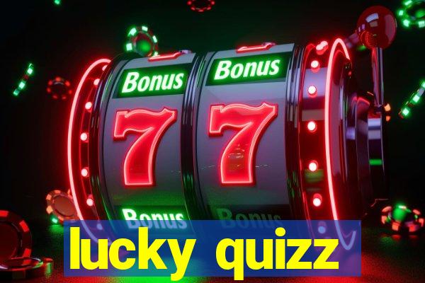 lucky quizz