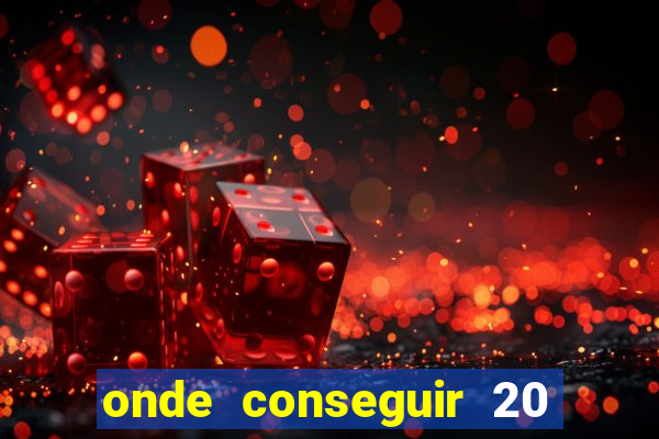 onde conseguir 20 reais agora