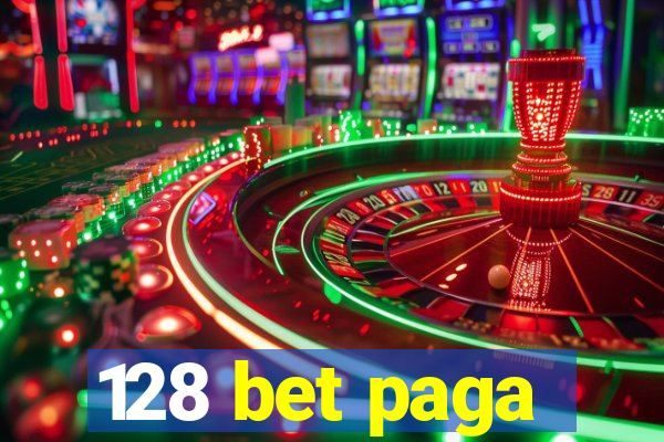 128 bet paga