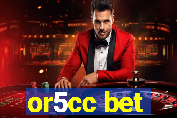 or5cc bet
