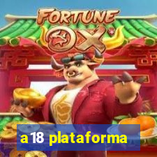 a18 plataforma