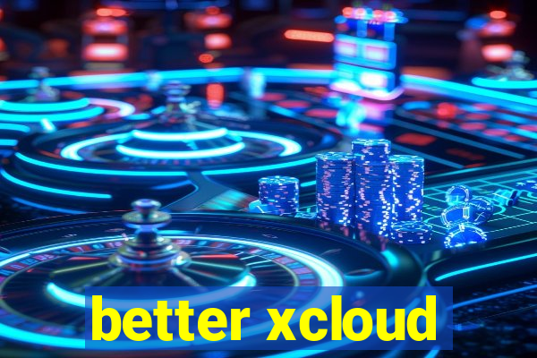 better xcloud