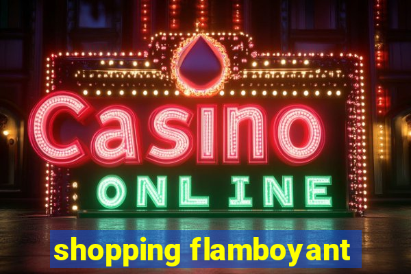 shopping flamboyant