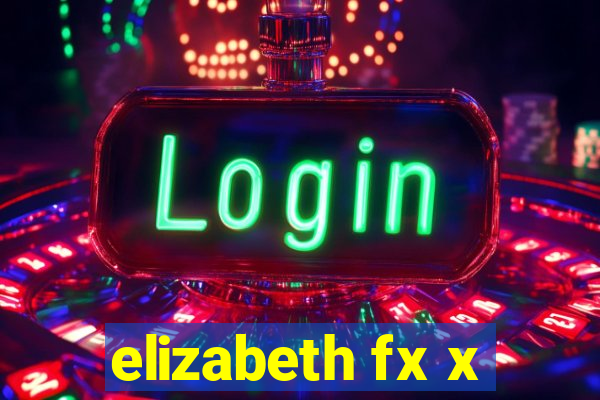 elizabeth fx x