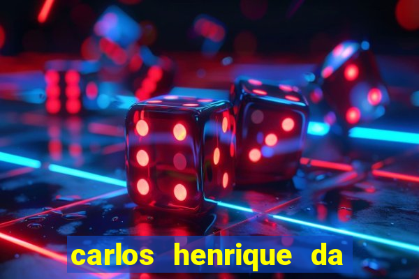 carlos henrique da silva ferreira fortuna