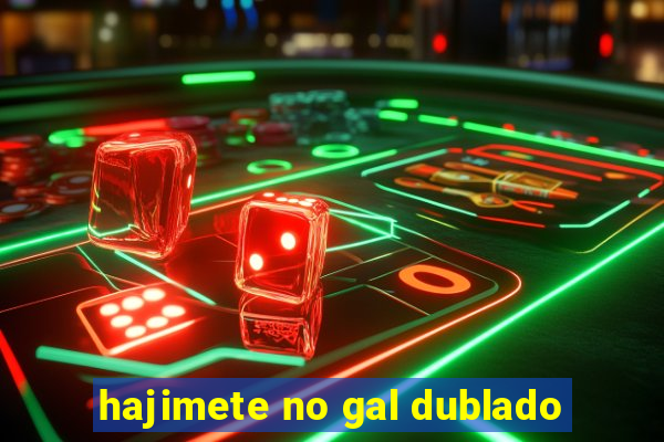 hajimete no gal dublado